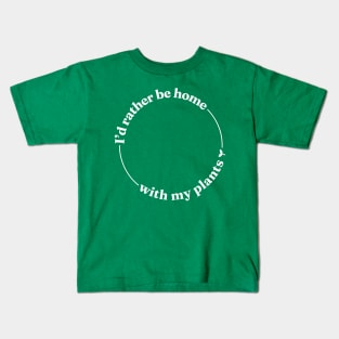 I'd Rather be Home With My Plants Kids T-Shirt